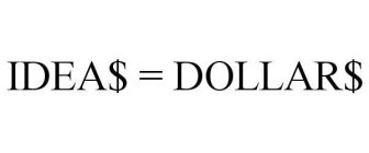 IDEA$ = DOLLAR$