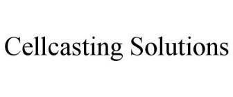 CELLCASTING SOLUTIONS