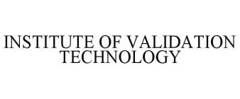 INSTITUTE OF VALIDATION TECHNOLOGY