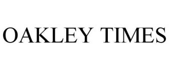 OAKLEY TIMES