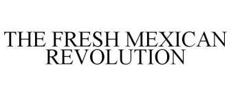 THE FRESH MEXICAN REVOLUTION