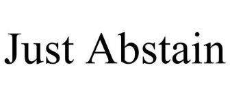 JUST ABSTAIN
