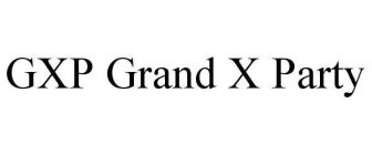 GXP GRAND X PARTY