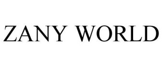 ZANY WORLD