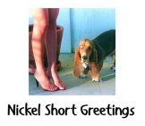NICKEL SHORT GREETINGS