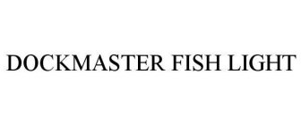 DOCKMASTER FISH LIGHT