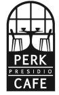 PERK PRESIDIO CAFE