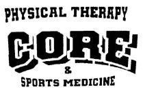 CORE PHYSICAL THERAPY & SPORTS MEDICINE