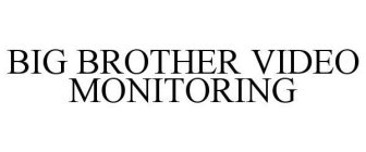 BIG BROTHER VIDEO MONITORING