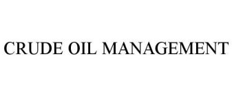 CRUDE OIL MANAGEMENT