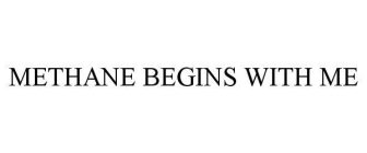 METHANE BEGINS WITH ME