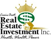 CASSIUS BOOTH REAL ESTATE INVESTMENT INC. HUSTLE, WEALTH, POWER