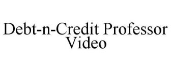 DEBT-N-CREDIT PROFESSOR VIDEO