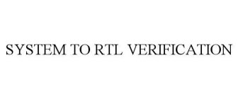 SYSTEM TO RTL VERIFICATION