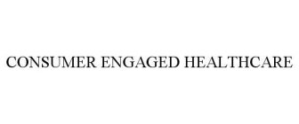 CONSUMER ENGAGED HEALTHCARE