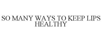 SO MANY WAYS TO KEEP LIPS HEALTHY