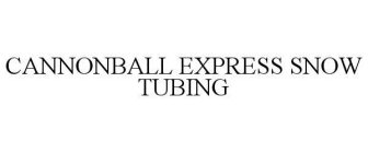 CANNONBALL EXPRESS SNOW TUBING
