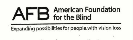 AFB AMERICAN FOUNDATION FOR THE BLIND EXPANDING POSSIBILITIES FOR PEOPLE WITH VISION LOSS