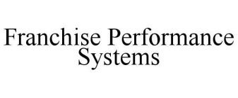 FRANCHISE PERFORMANCE SYSTEMS