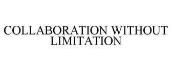 COLLABORATION WITHOUT LIMITATION