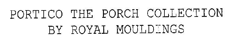 PORTICO-THE PORCH COLLECTION BY ROYAL MOULDINGS