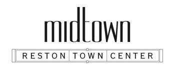 MIDTOWN RESTON TOWN CENTER