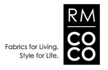 RM COCO FABRICS FOR LIVING. STYLE FOR LIFE.