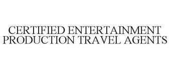 CERTIFIED ENTERTAINMENT PRODUCTION TRAVEL AGENTS