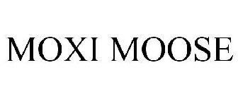 MOXI MOOSE