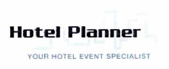HOTEL PLANNER YOUR HOTEL EVENT SPECIALIST