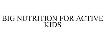 BIG NUTRITION FOR ACTIVE KIDS