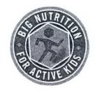 BIG NUTRITION FOR ACTIVE KIDS