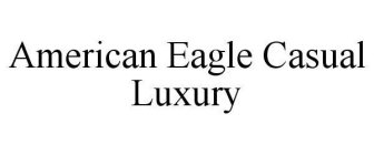 AMERICAN EAGLE CASUAL LUXURY