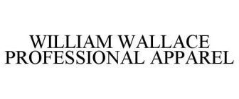 WILLIAM WALLACE PROFESSIONAL APPAREL