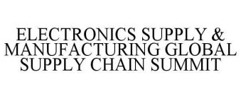 ELECTRONICS SUPPLY & MANUFACTURING GLOBAL SUPPLY CHAIN SUMMIT