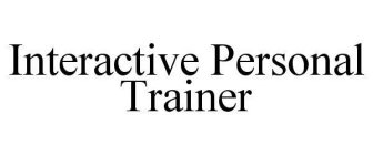 INTERACTIVE PERSONAL TRAINER