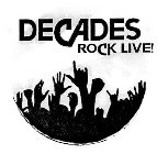 DECADES ROCK LIVE!