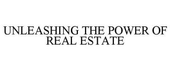 UNLEASHING THE POWER OF REAL ESTATE