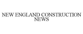 NEW ENGLAND CONSTRUCTION NEWS