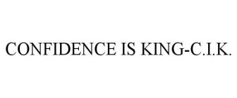 CONFIDENCE IS KING-C.I.K.
