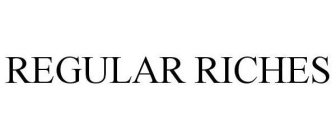 REGULAR RICHES