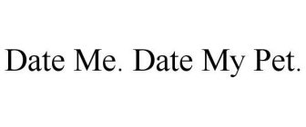 DATE ME. DATE MY PET.