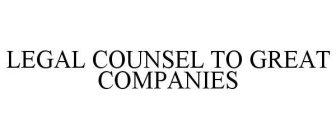 LEGAL COUNSEL TO GREAT COMPANIES
