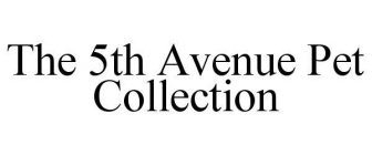 THE 5TH AVENUE PET COLLECTION