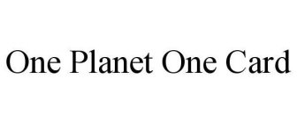 ONE PLANET ONE CARD