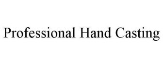 PROFESSIONAL HAND CASTING