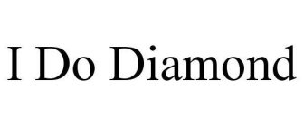 I DO DIAMOND