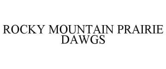 ROCKY MOUNTAIN PRAIRIE DAWGS