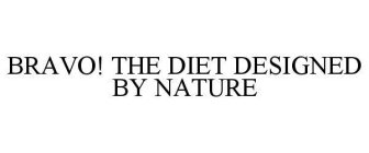 BRAVO! THE DIET DESIGNED BY NATURE