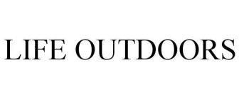 LIFE OUTDOORS